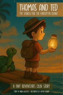 Thomas & Ted: The Search For The Forgotten Island - Arlen Bartsch - cover