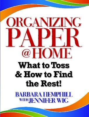 Organizing Paper @ Home: What to Toss and How to Find the Rest - Barbara Hemphill - cover