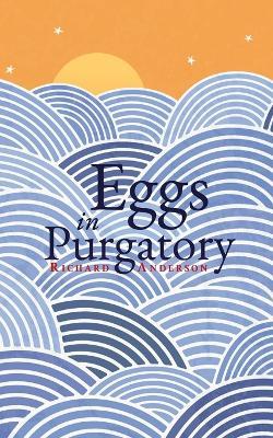 Eggs in Purgatory - Richard Anderson - cover