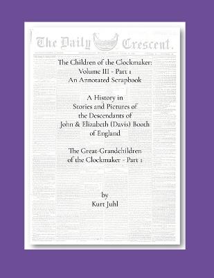 Children of the Clockmaker: An Annotated Scrapbook vol. 3 - pt 1 The Great-Grandchildren of the Clockmaker - Kurt Juhl - cover