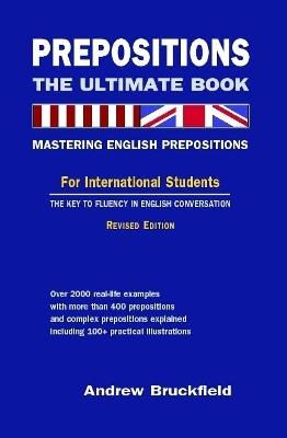 Prepositions: The Ultimate Book - Mastering English Prepositions - Andrew Bruckfield - cover