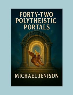 Forty-Two Polytheistic Portals - Michael Jenison - cover