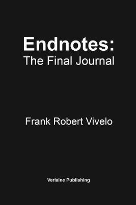 Endnotes: The Final Journal - Frank Robert Vivelo - cover