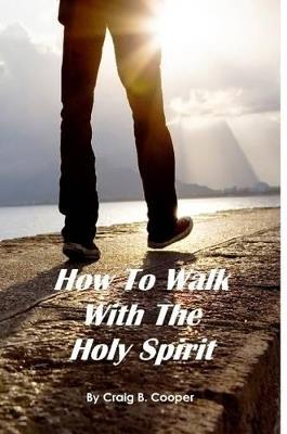 How to Walk With the Holy Spirit - Craig Cooper - cover