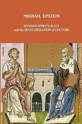 Russian Spirituality and the Secularization of Culture - Mikhail Epstein - cover
