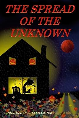 The Spread of the Unknown - Christopher Shellhammer - cover