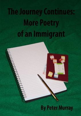 The Journey Continues: More Poetry of an Immigrant - Peter Murray - cover