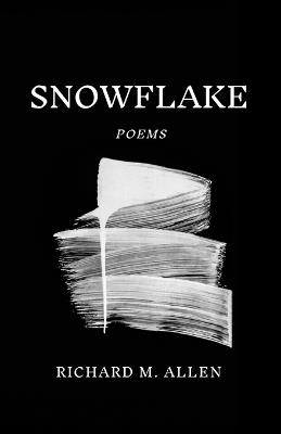Snowflake: Poems - Richard M Allen - cover