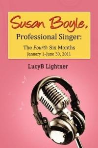 Susan Boyle, Professional Singer: The Fourth Six Months - LucyB Lightner - cover