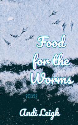 Food for the Worms - Andi Leigh - cover