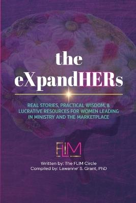 The eXpandHERs: Real Stories, Practical Wisdom, & Lucrative Resources for Women Leading in Ministry and the Marketplace - Lawanne' S Grant,Adrienne Devonne Jones,Alexis Owens - cover