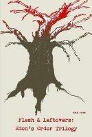 Flesh and Leftovers: Eden's Order Trilogy - Rick Pipito - cover