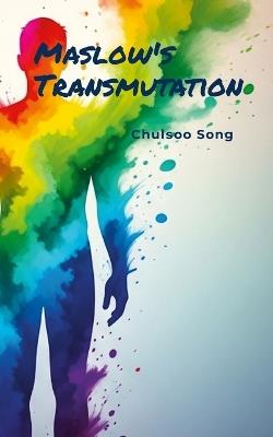 Maslow's Transmutation - Chulsoo Song - cover