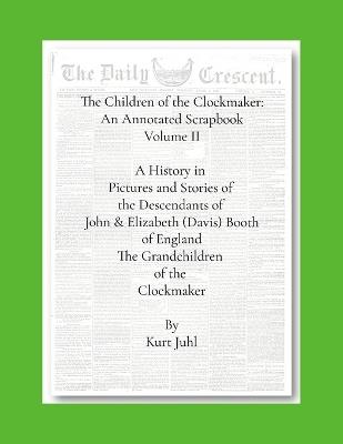 Children of the Clockmaker: An Annotated Scrapbook vol. 2 The Grandchildren of the Clockmaker - Kurt Juhl - cover