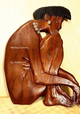 Making a Carving - Henry Intili - cover