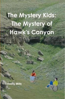 The Mystery Kids: The Mystery of Hawk's Canyon - Tim Mills - cover
