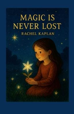 Magic is never Lost - Rachel Kaplan - cover