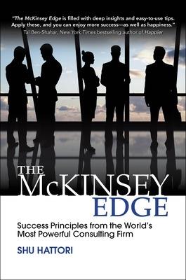 The McKinsey Edge: Success Principles from the World’s Most Powerful Consulting Firm - Shu Hattori - cover