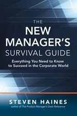 The New Manager’s Survival Guide: Everything You Need to Know to Succeed in the Corporate World