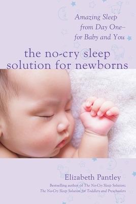 The No-Cry Sleep Solution for Newborns: Amazing Sleep from Day One – For Baby and You - Elizabeth Pantley - cover