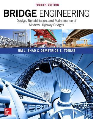 Bridge Engineering: Design, Rehabilitation, and Maintenance of Modern Highway Bridges, Fourth Edition - Jim Zhao,Demetrios Tonias - cover