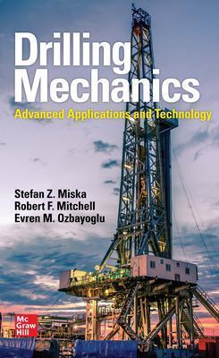 Drilling Mechanics: Advanced Applications and Technology - Stefan Z. Miska,Robert F. Mitchell,Evren M. Ozbayoglu - cover