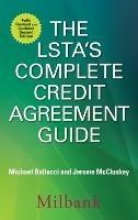 The LSTA's Complete Credit Agreement Guide, Second Edition - Michael Bellucci,Jerome McCluskey - cover