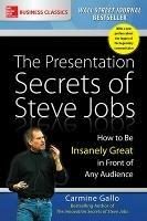 The Presentation Secrets of Steve Jobs: How to Be Insanely Great in Front of Any Audience - Carmine Gallo - cover