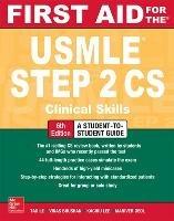First Aid for the USMLE Step 2 CS, Sixth Edition - Tao Le,Vikas Bhushan - cover