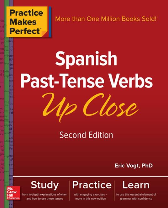 Practice Makes Perfect: Spanish Past-Tense Verbs Up Close, Second Edition