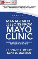 Management Lessons from Mayo Clinic: Inside One of the World's Most Admired Service Organizations - Leonard Berry,Kent Seltman - cover