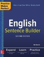 Practice Makes Perfect English Sentence Builder, Second Edition - Ed Swick - cover