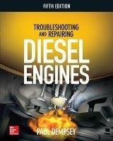Troubleshooting and Repairing Diesel Engines - Paul Dempsey - cover