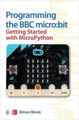 Programming the BBC micro:bit: Getting Started with MicroPython - Simon Monk - cover