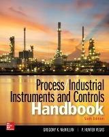 Process / Industrial Instruments and Controls Handbook, Sixth Edition - Gregory McMillan,P. Hunter Vegas - cover