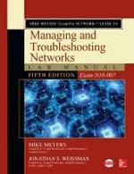 Mike Meyers' CompTIA Network+ Guide to Managing and Troubleshooting Networks Lab Manual, Fifth Edition (Exam N10-007)