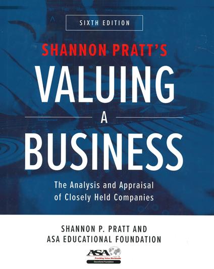 Valuing a Business, Sixth Edition: The Analysis and Appraisal of Closely Held Companies - Shannon Pratt,ASA Educational Foundation - cover