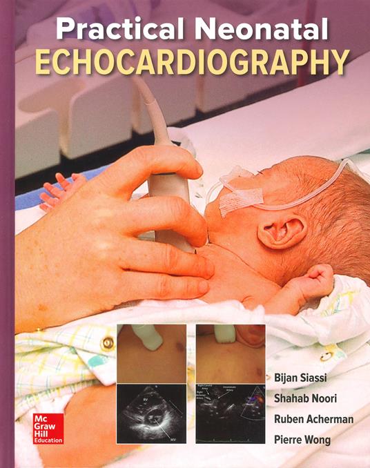 Practical neonatal echocardiography - Bijan Siassi,Shahab Noori,Ruben Acherman - copertina