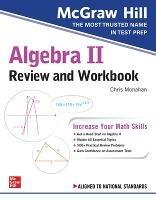 McGraw-Hill Education Algebra II Review and Workbook - Christopher Monahan - cover