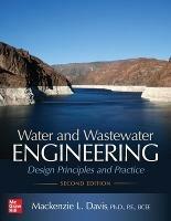 Water and Wastewater Engineering: Design Principles and Practice, Second Edition - Mackenzie Davis - cover