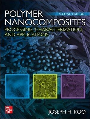 Polymer Nanocomposites: Processing, Characterization, and Applications, Second Edition - Joseph Koo - cover