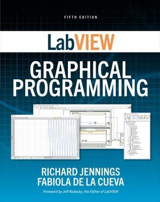 LabVIEW Graphical Programming, Fifth Edition - Richard Jennings,Fabiola De la Cueva - cover