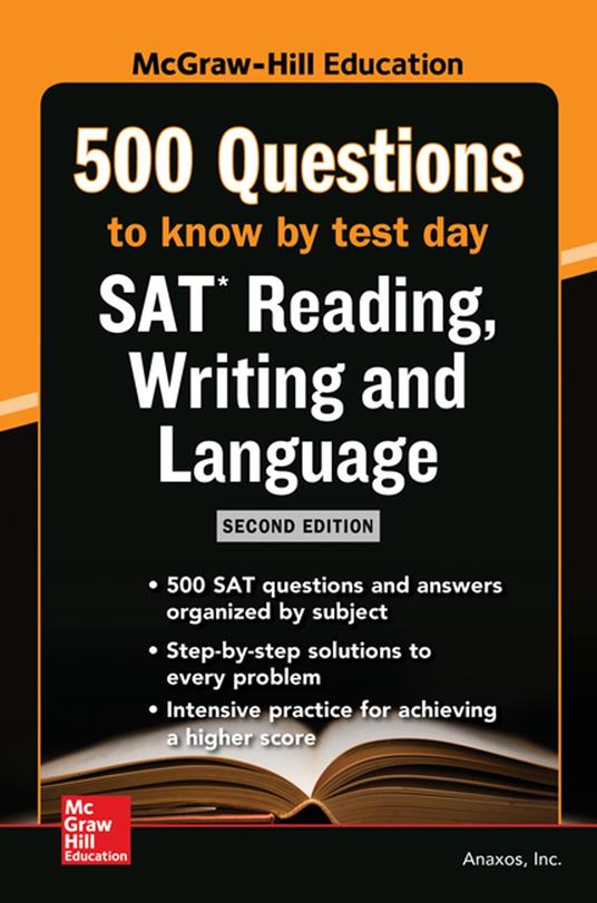 McGraw-Hill’s 500 SAT Reading, Writing and Language Questions to Know by Test Day, Second Edition