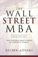 The Wall Street MBA, Third Edition: Your Personal Crash Course in Corporate Finance - Reuben Advani - cover