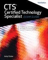 CTS Certified Technology Specialist Exam Guide, Third Edition - AVIXA Inc.,Andy Ciddor - cover