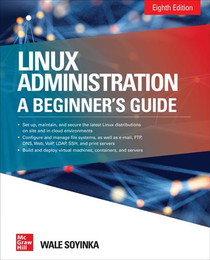 Linux Administration: A Beginner’s Guide, Eighth Edition