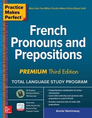 Practice Makes Perfect: French Pronouns and Prepositions, Premium Third Edition - Annie Heminway - cover