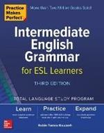 Practice Makes Perfect: Intermediate English Grammar for ESL Learners, Third Edition