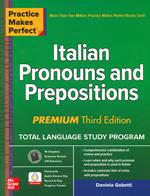 Practice Makes Perfect: Italian Pronouns and Prepositions, Premium Third Edition