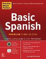 Practice Makes Perfect: Basic Spanish, Premium Third Edition - Dorothy Richmond - cover